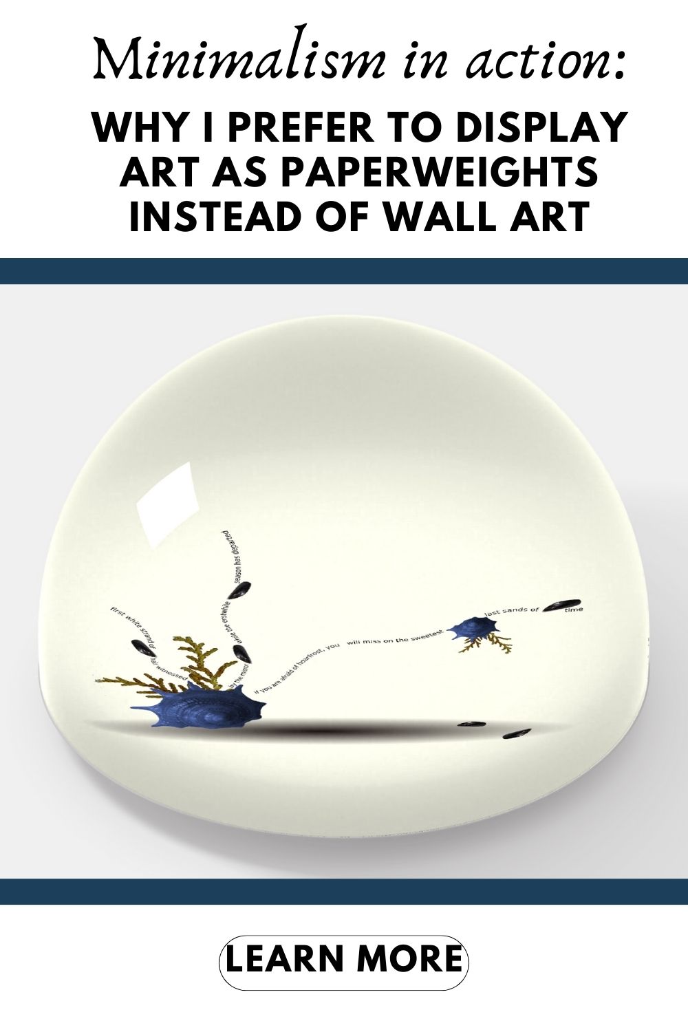 Minimalism in action: why I prefer to display art as paperweights ...