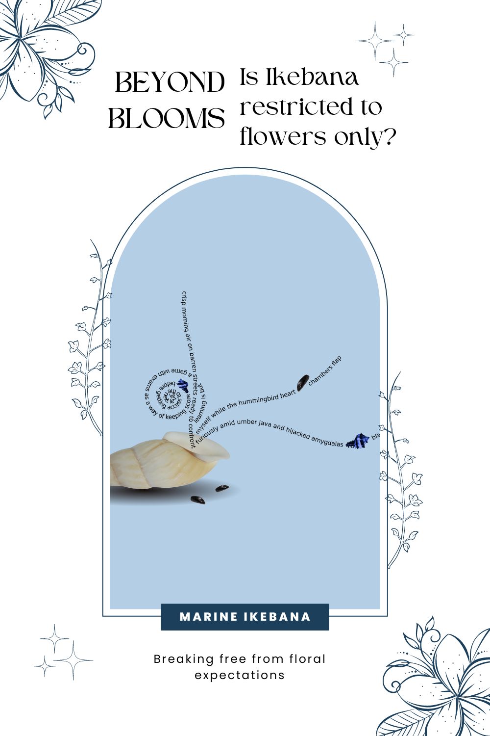 Beyond blooms is Ikebana restricted to flowers only, marine Ikebana, breaking free from floral expectations, Ikebana flower arrangements, Ikebana how to, marine biology aesthetic, Ikebana forms, Ikebana for sale, Ikebana with poetry, Ikebana with sea shells, Ikebana with seashells, simple Ikebana rules, Ikebana order online, Ikebana and bonsai, what is sogetsu Ikebana, what do you need for Ikebana, who does Ikebana